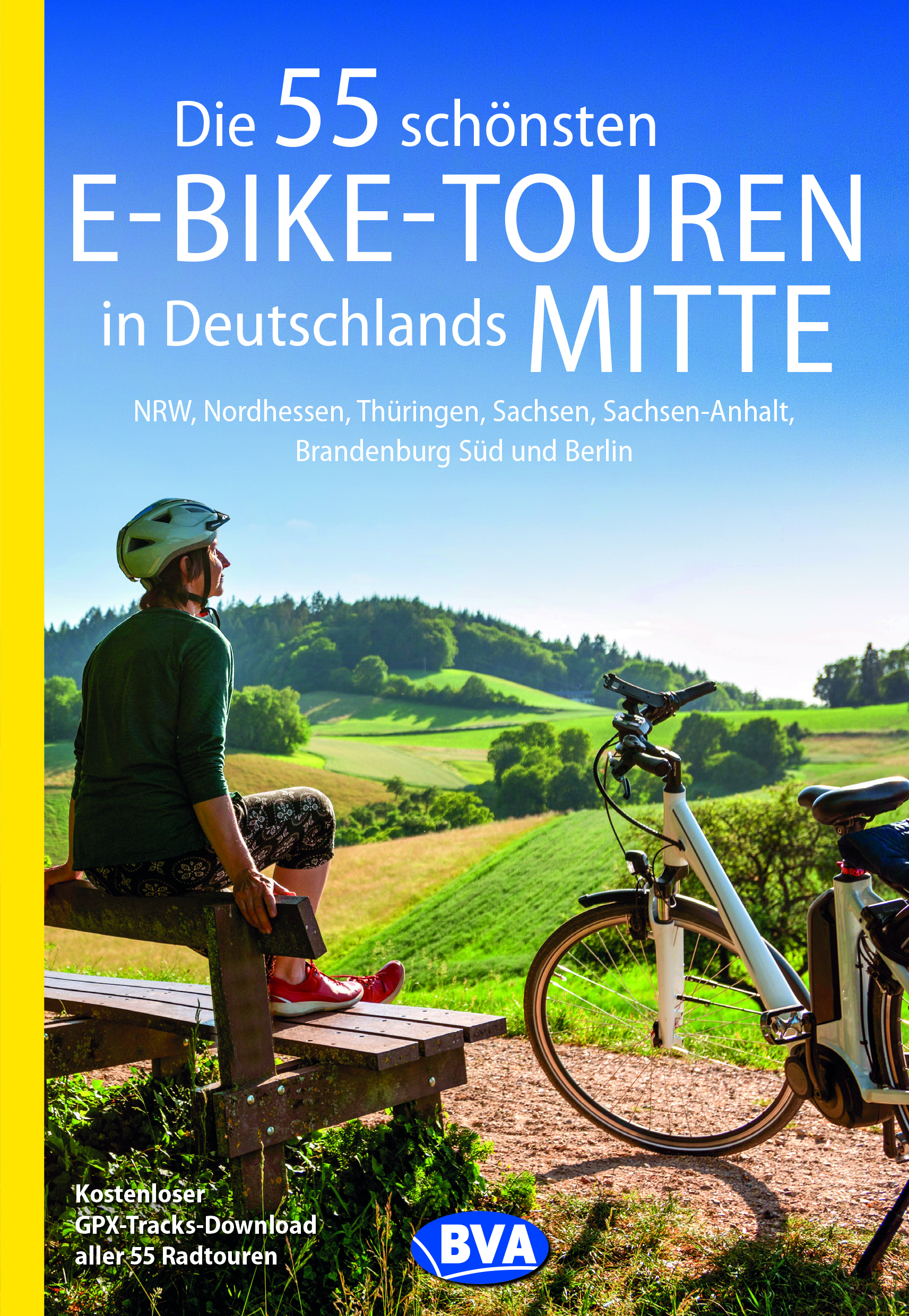 Die 55 schönsten E-Bike-Touren in Deutschlands Mitte Die 55 schönsten E-Bike-Touren in Deutschlands Mitte